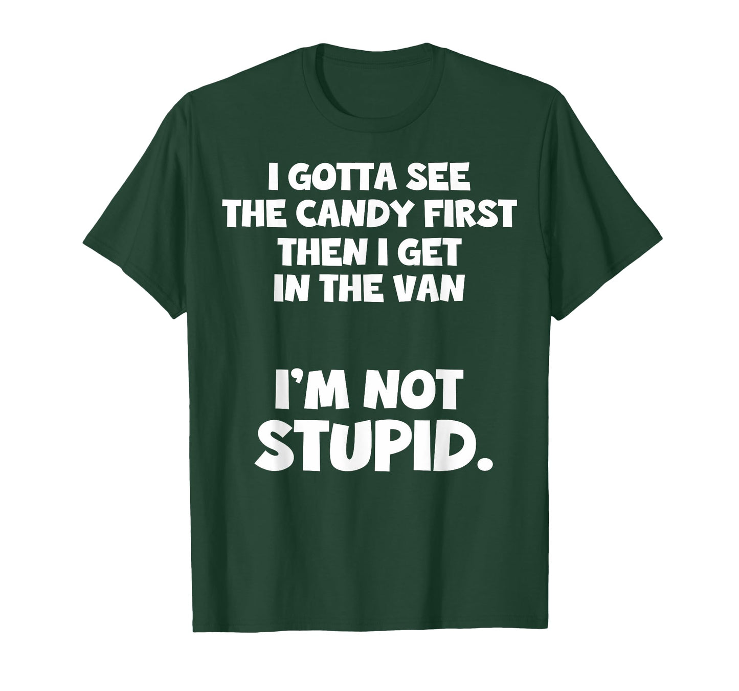 I Gotta See The Candy First I Need To See The Candy First T-Shirt