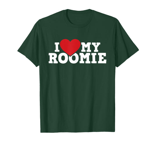 I Love My Roomie - Roommate Flatmate Bunkmate Housemate T-Shirt