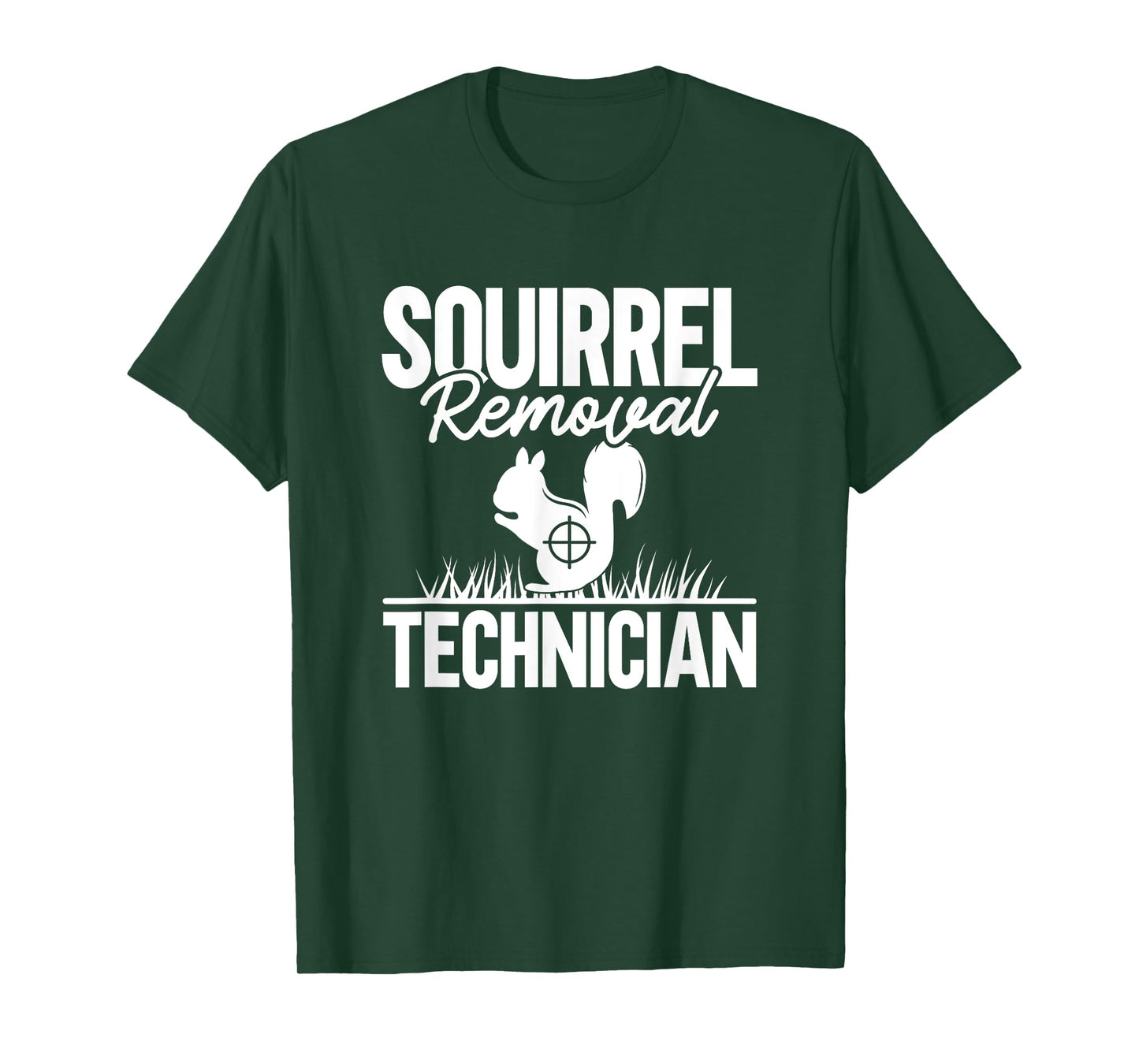 Squirrel Removal Technician Funny Squirrel Hunting T-Shirt