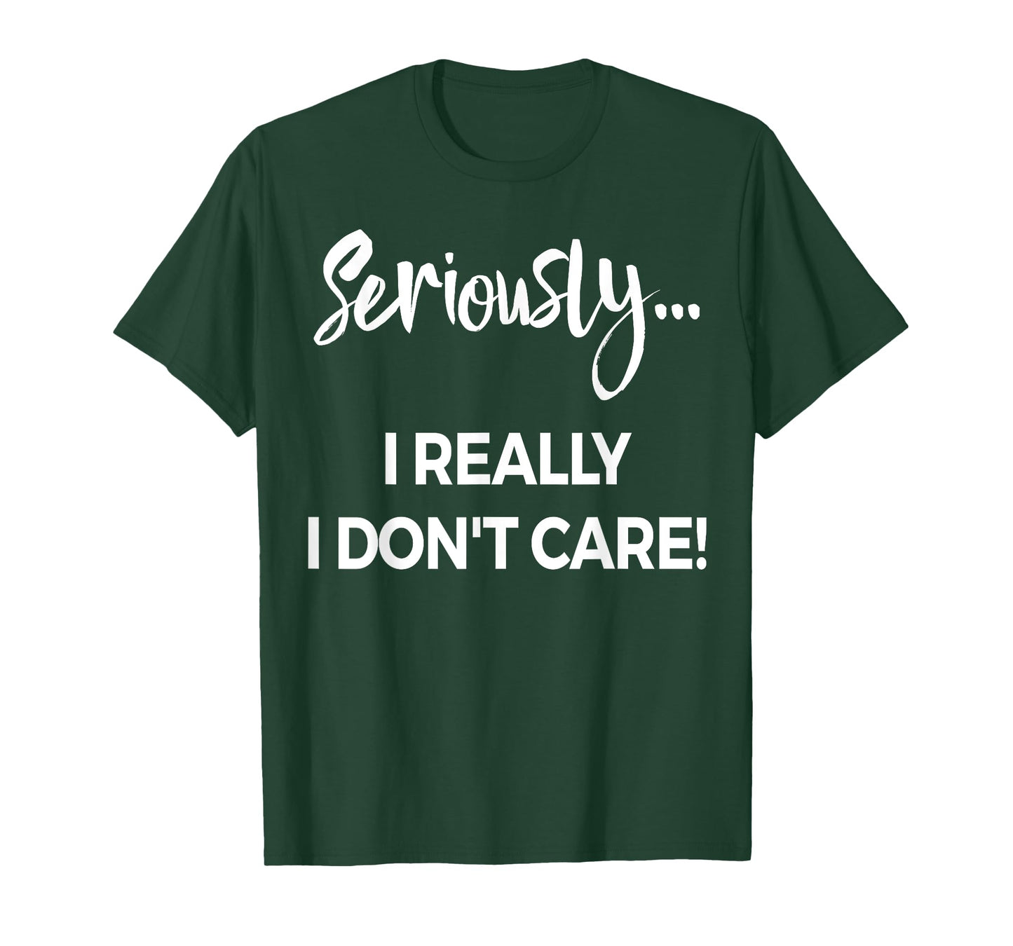 Seriously I Dont Care Tee Shirt Men Anxiety Tee Funny Saying T-Shirt