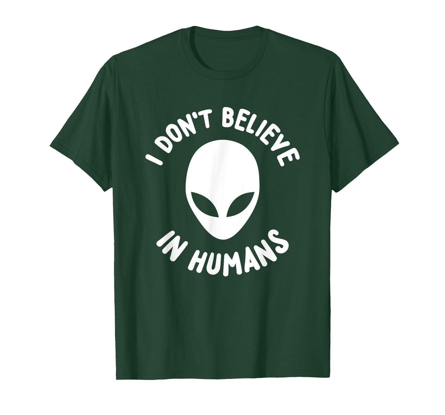 I Don't Believe In Humans T-Shirt Cool Funny Alien Shirt T-Shirt