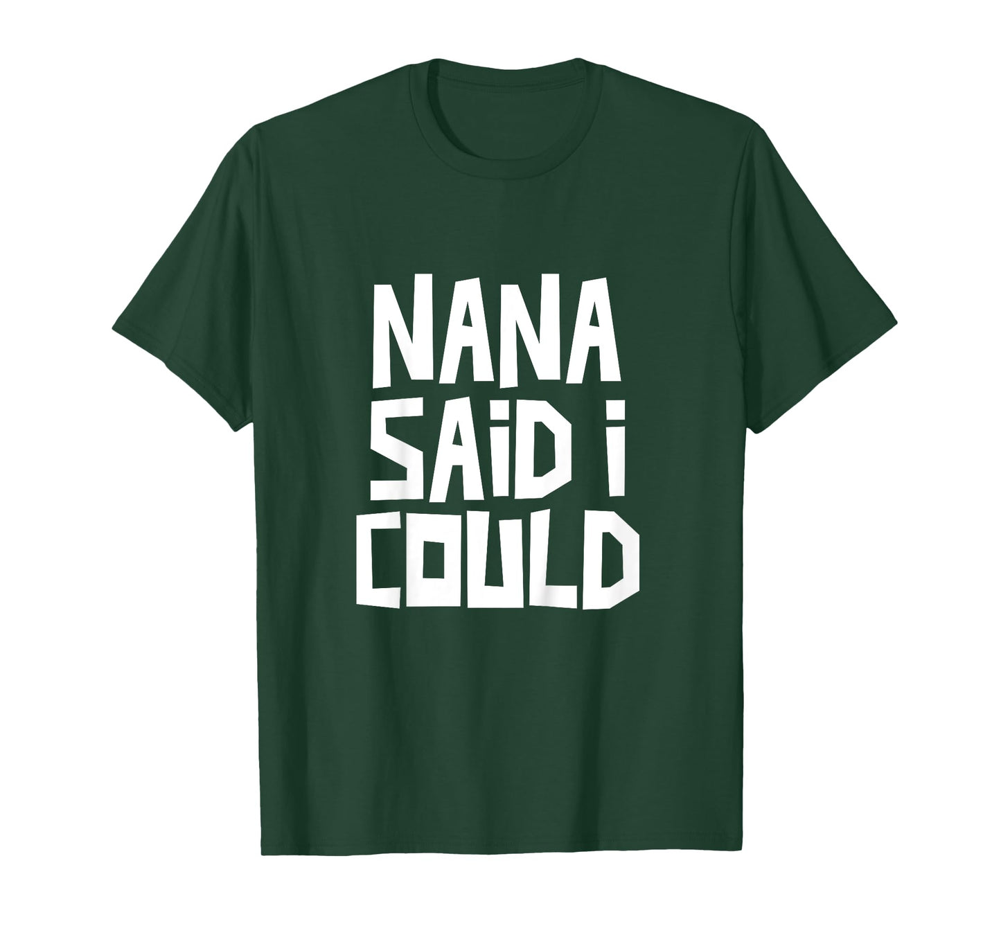 Nana Said I Could Funny Grandchild Grandson Granddaughter T-Shirt