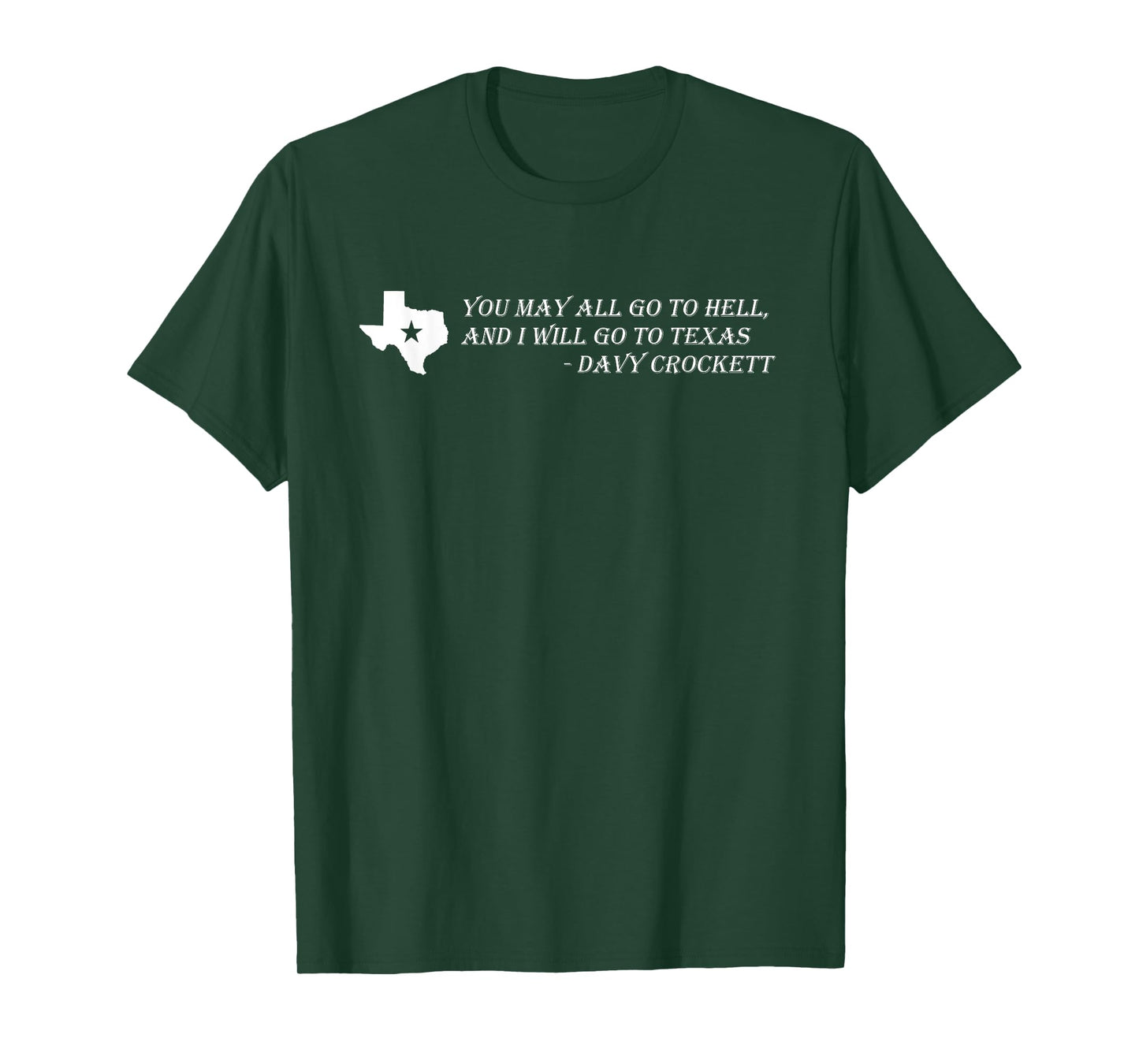Davy Crockett- You may all go to hell and I will go to Texas T-Shirt