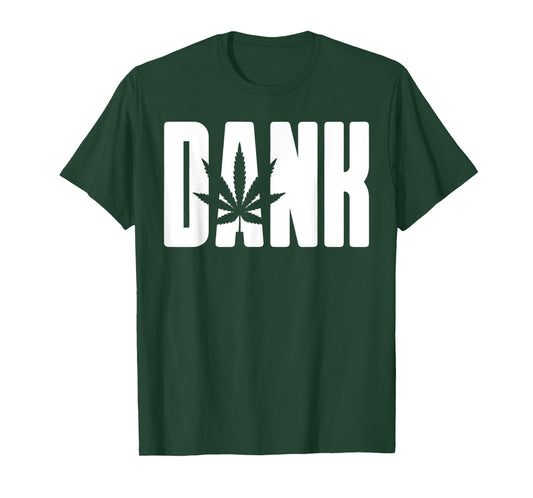 Dank T-Shirt - Cool Funny Weed Lovers Chill Party Novelty