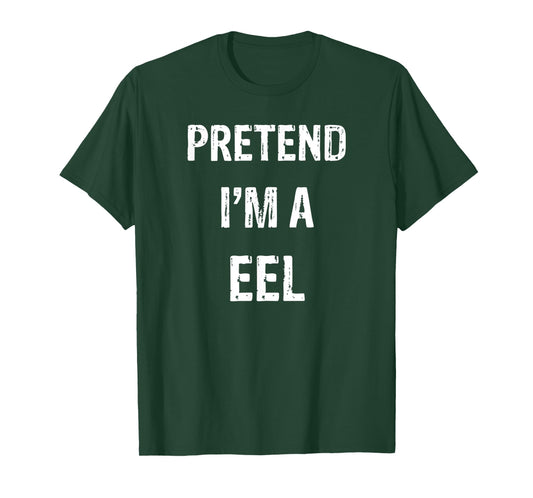Let's Pretend I'm A Eel Funny Halloween Party Costume T-Shirt