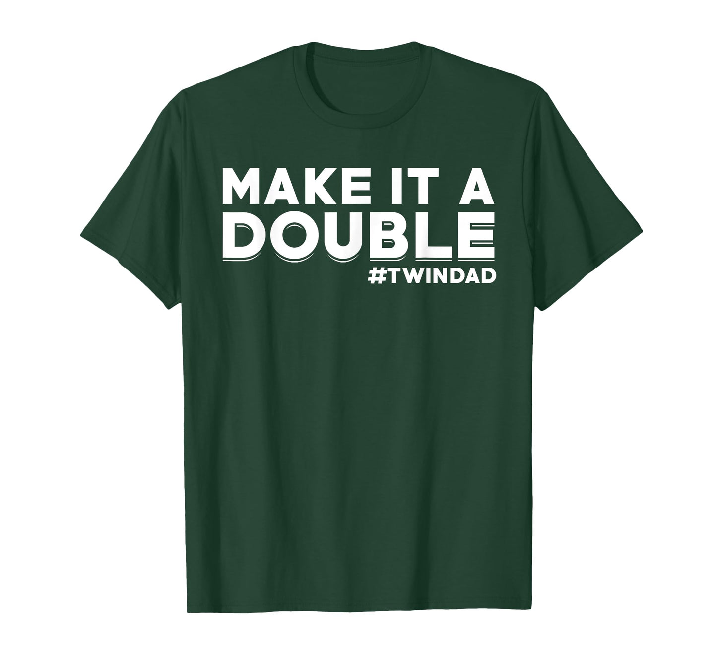 Proud Twin Dad Saying Dad of Twins Make it a double #Twindad T-Shirt