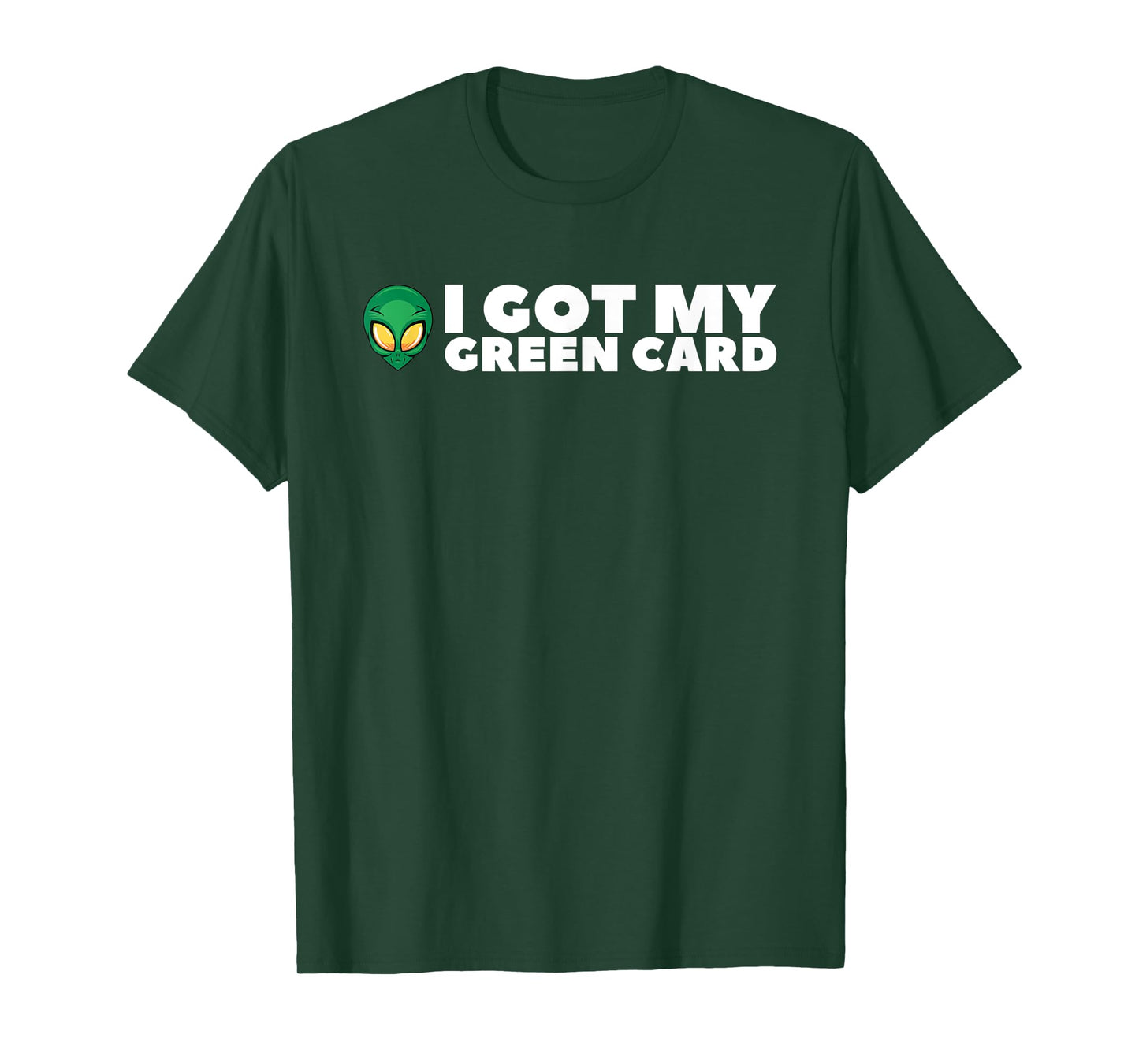 I Got My Greencard Funny Alien for Men Women Teens T-Shirt