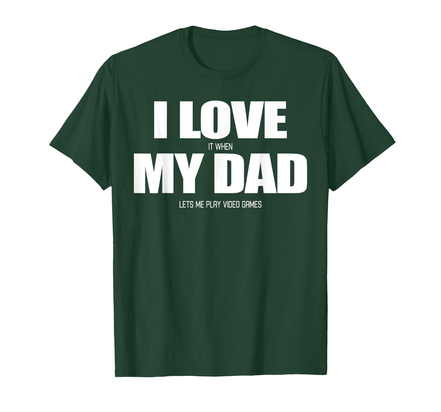 I Love it when My Dad Lets me Play Video Game T-Shirt