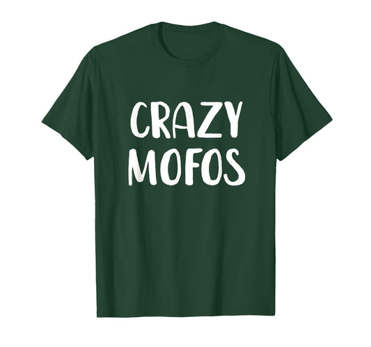 Crazy Mofos T-Shirt