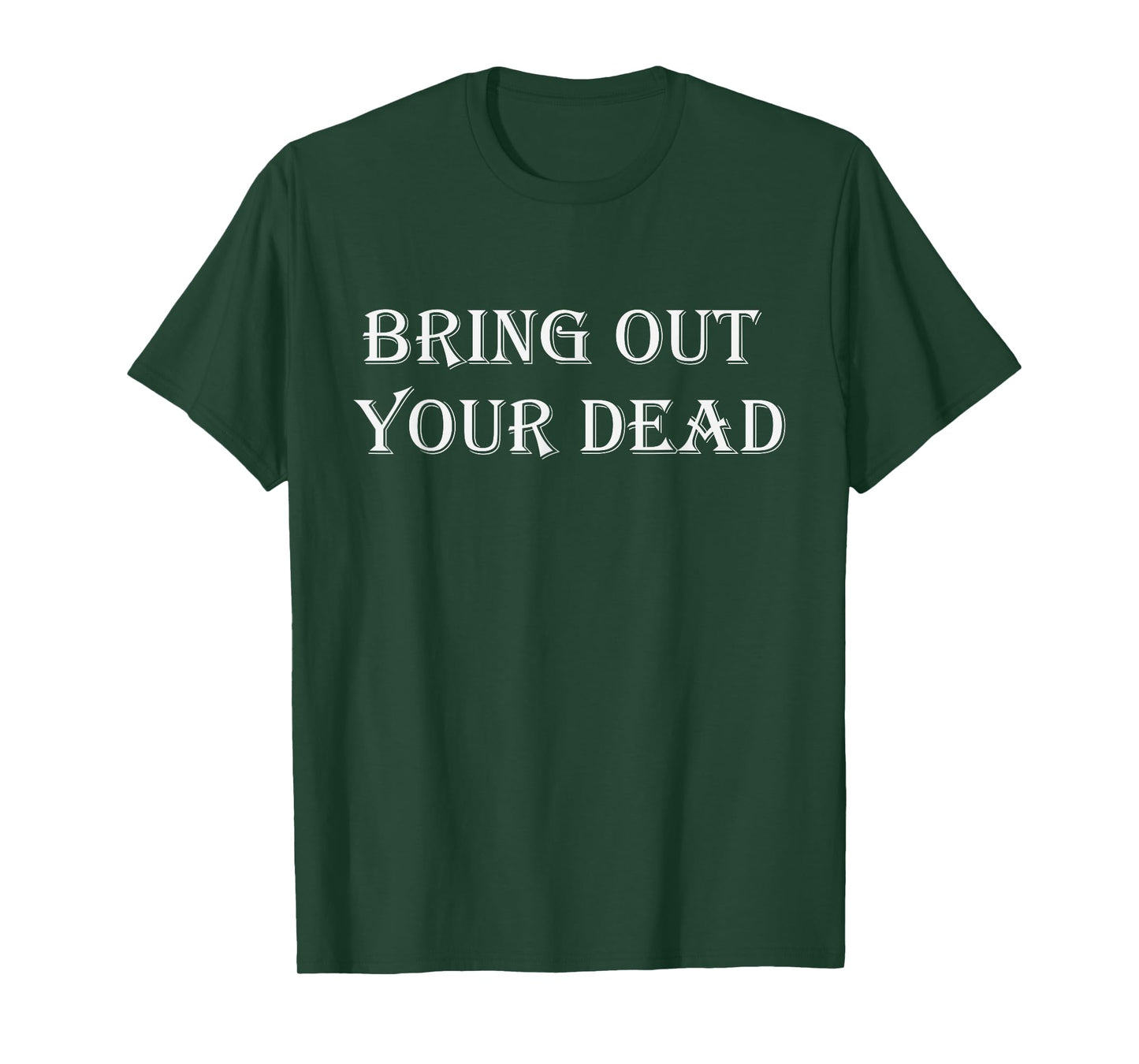 Bring Out Your Dead, gift idea t shirt died dreams T-Shirt