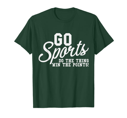 Go Sports Do The Thing Win The Points Team Fans Crew T-Shirt
