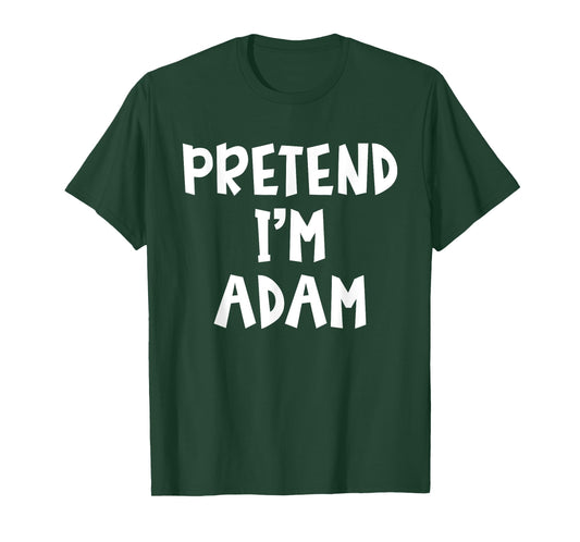 Pretend I'm A Adam Matching Costume Lazy Easy Halloween T-Shirt