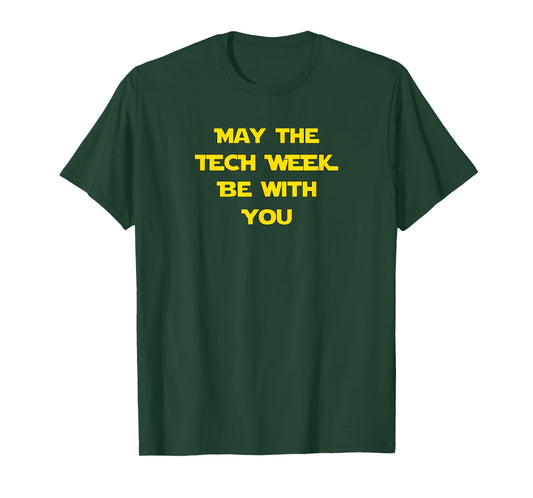 May The Tech Week Be With You Shirt | Theatre Gift T-Shirt T-Shirt