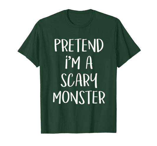Pretend I'm A Scary Monster Costume Funny Halloween Party T-Shirt