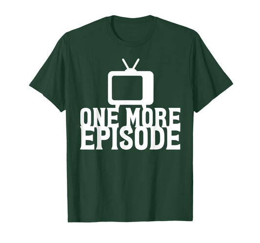Binge Watching One More Episode T-Shirt