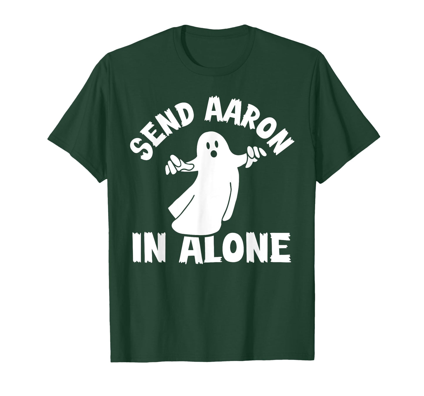 Paranormal Ghost Hunting - Send Aaron in Alone - Halloween T-Shirt