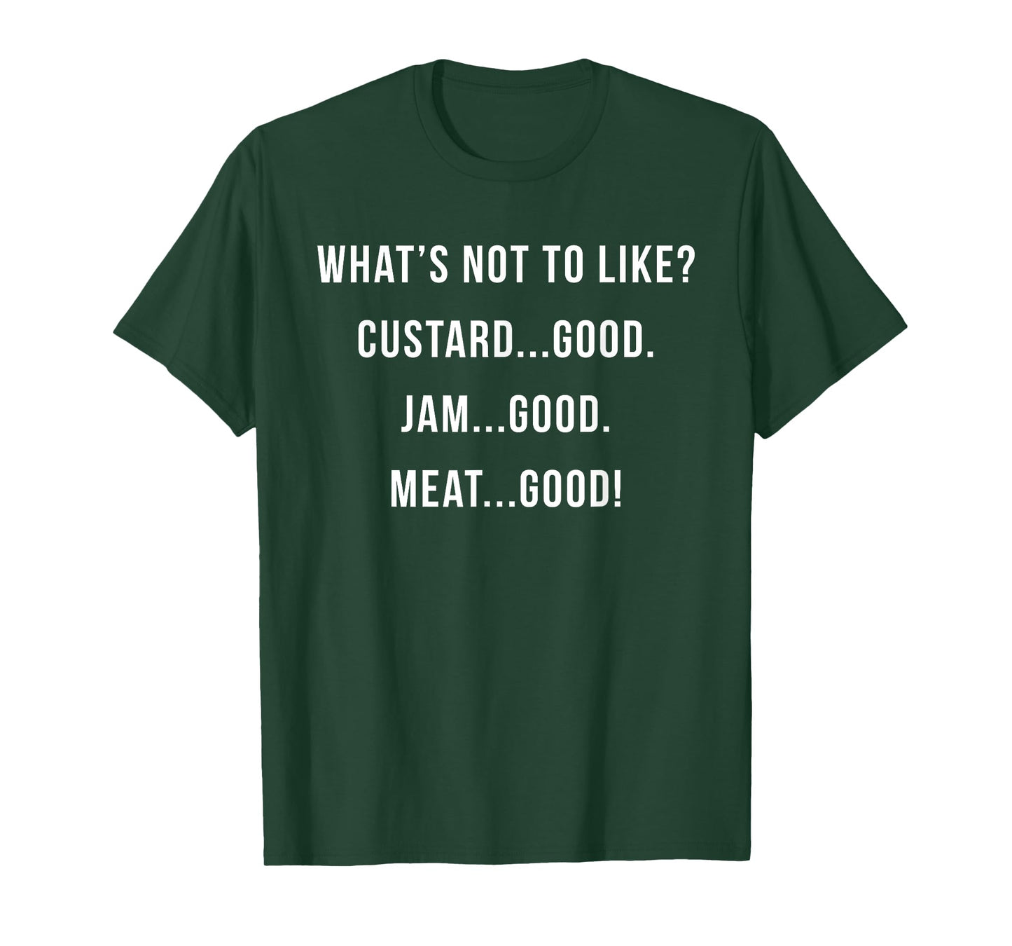 What's Not to Like? Custard Jam Meat Good T-Shirt