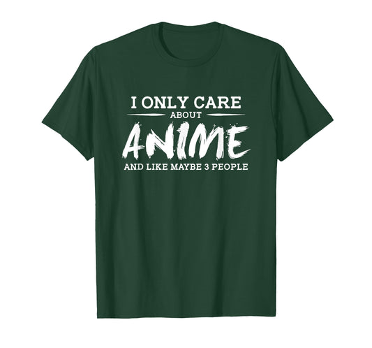 I Only Care About Anime And Like Maybe 3 People T-Shirt