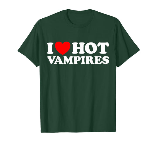 I Love Hot Vampires Funny Vampiric Blood Night Monster Joke T-Shirt