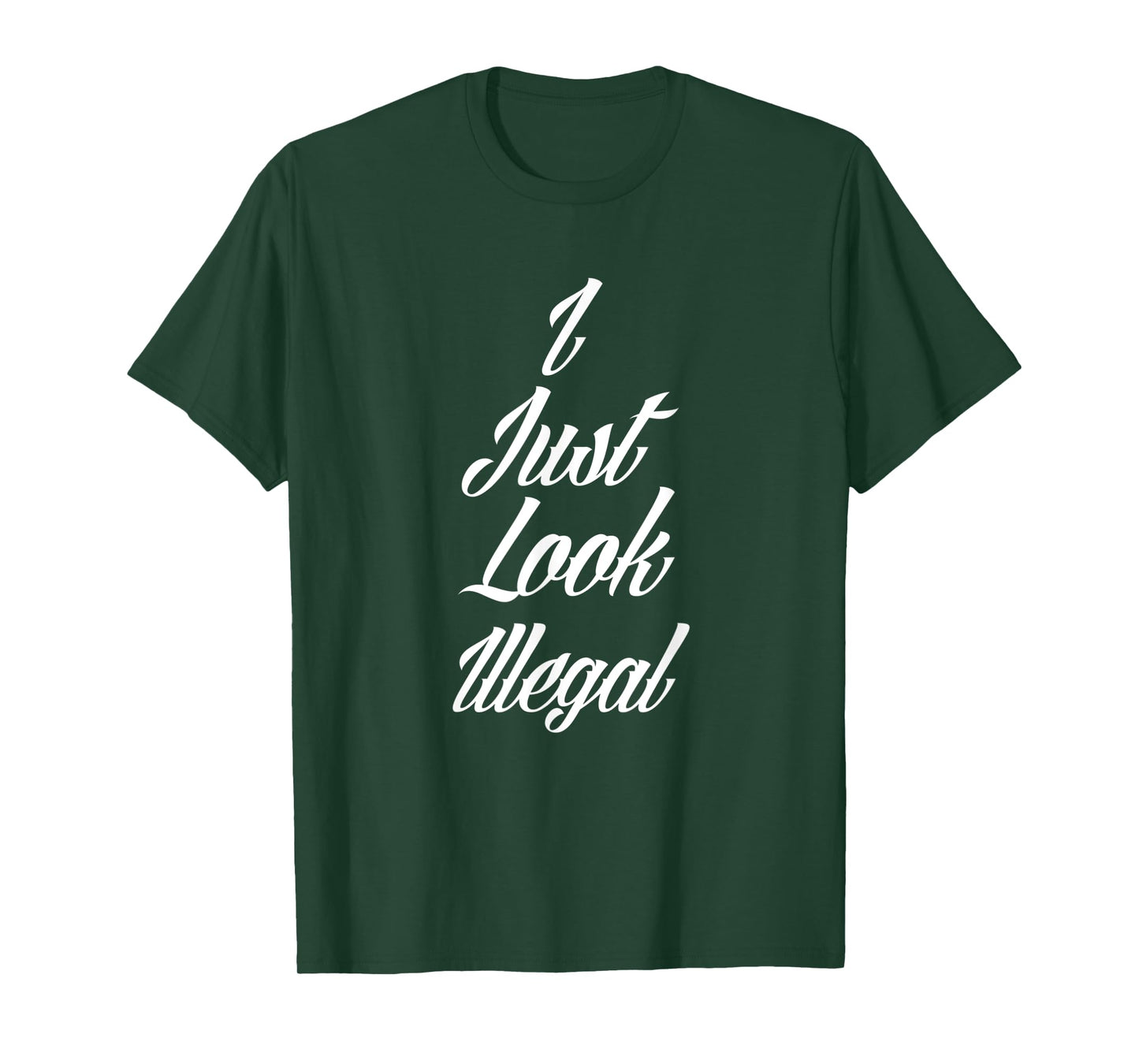 I Just Look Illegal Immigrant Funny Mexican USA Area 51 ICE T-Shirt
