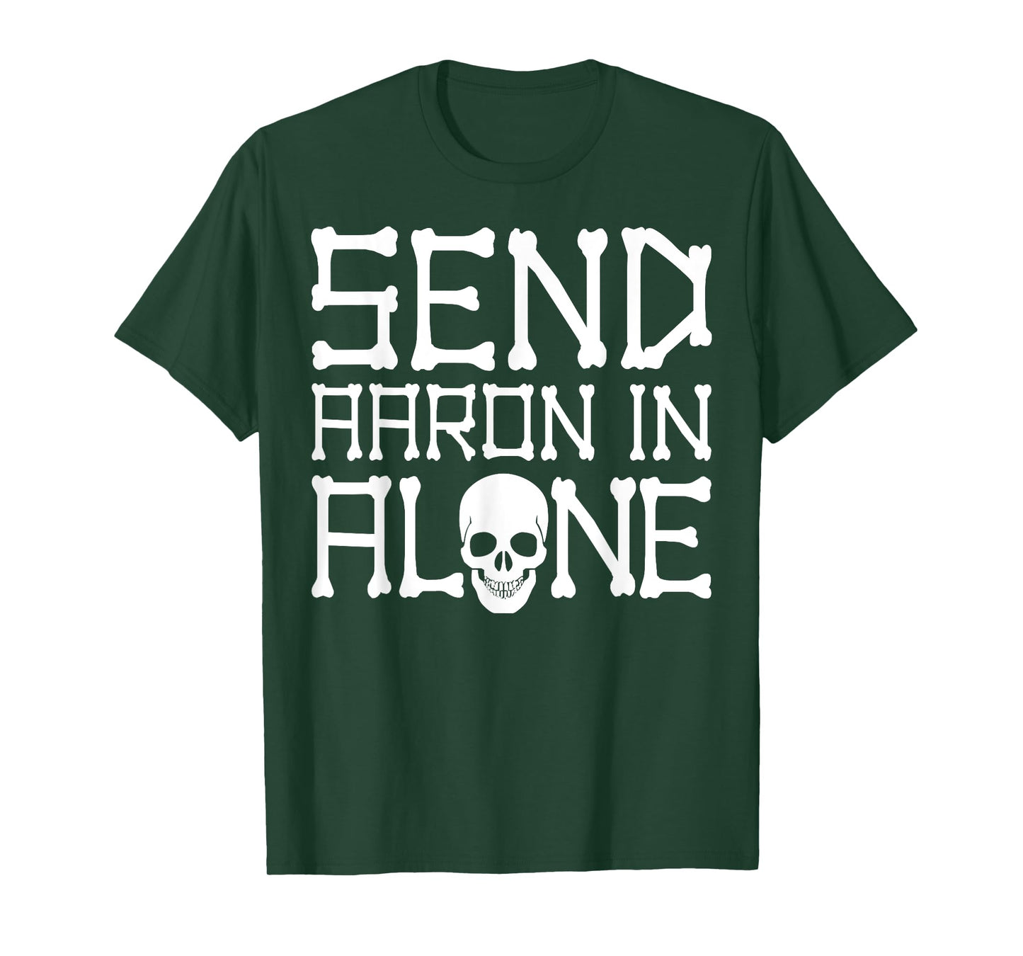 Ghost Hunting Send Aaron in Alone Halloween Men Women Kids T-Shirt