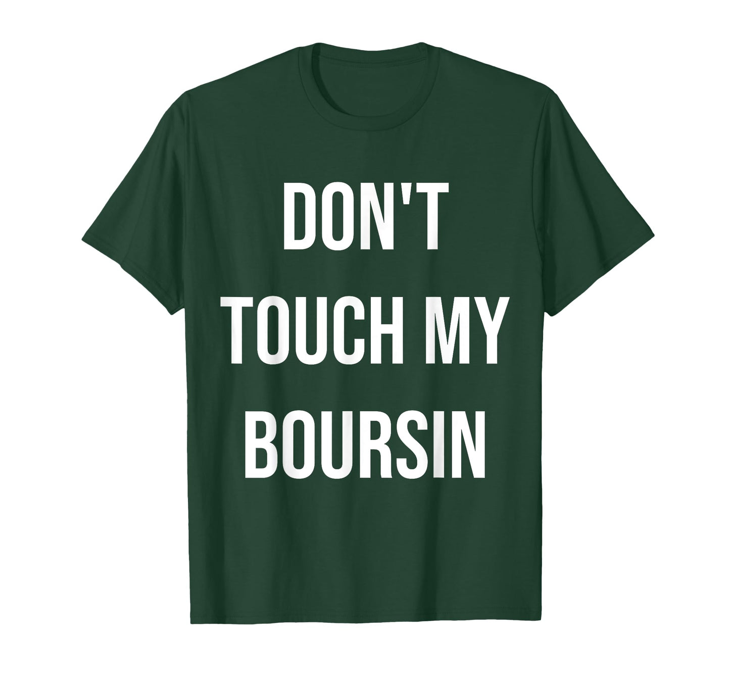 Don't Touch My Boursin Funny Food Foodie Gift T-Shirt