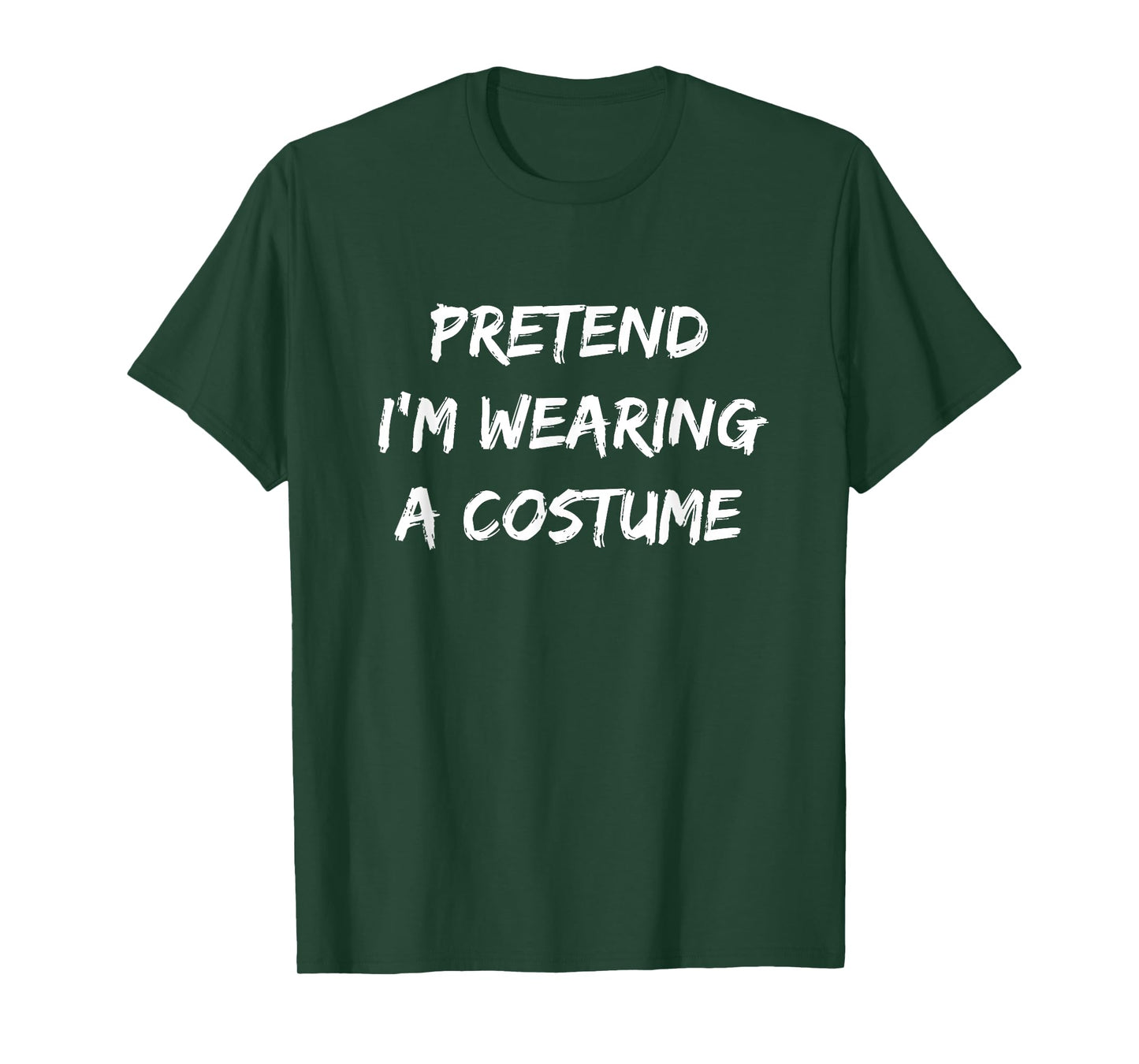 Pretend I'm Wearing A Costume | Halloween T-Shirt