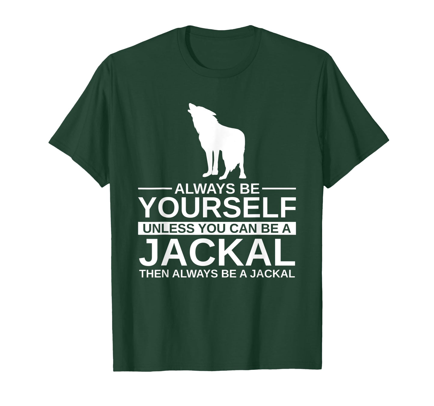 Always Be Yourself Jackal Gift For Men Women Coyote Wolf T-Shirt