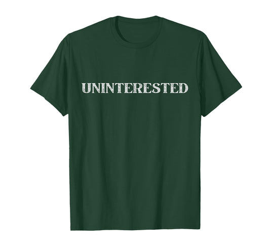 Uninterested T-Shirt