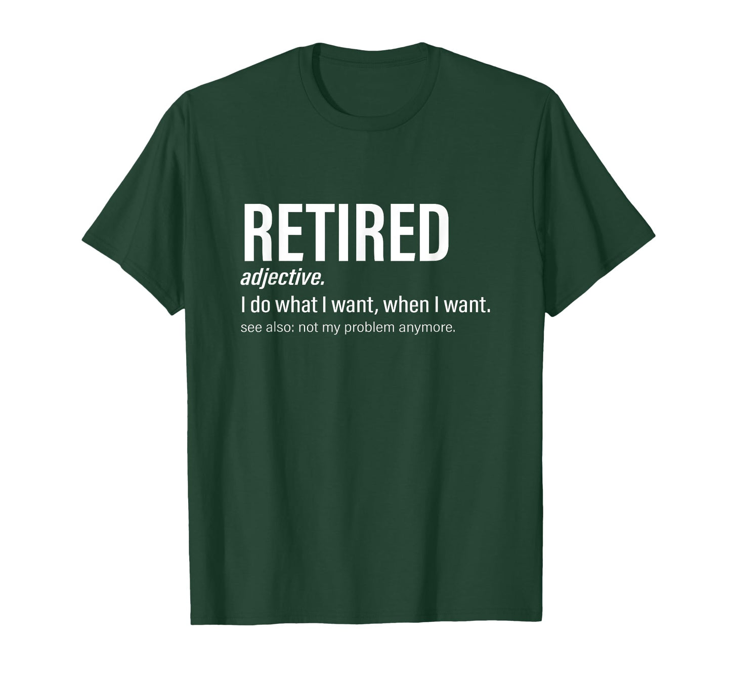 Retired Retirement I do what I want, when I want T-Shirt