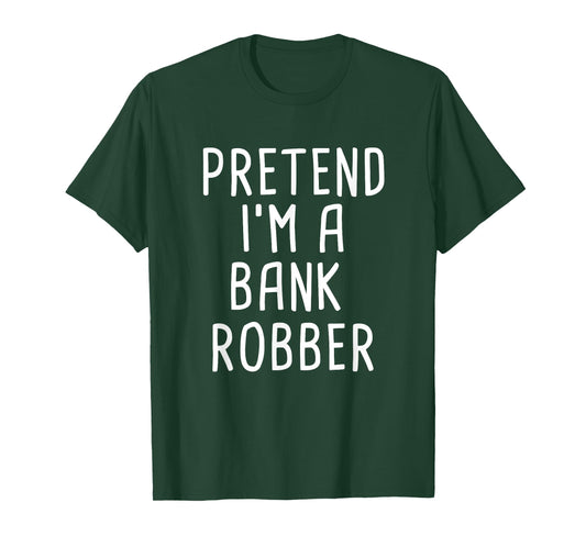 Pretend I'm A Bank Robber Funny Lazy Halloween Costume T-Shirt