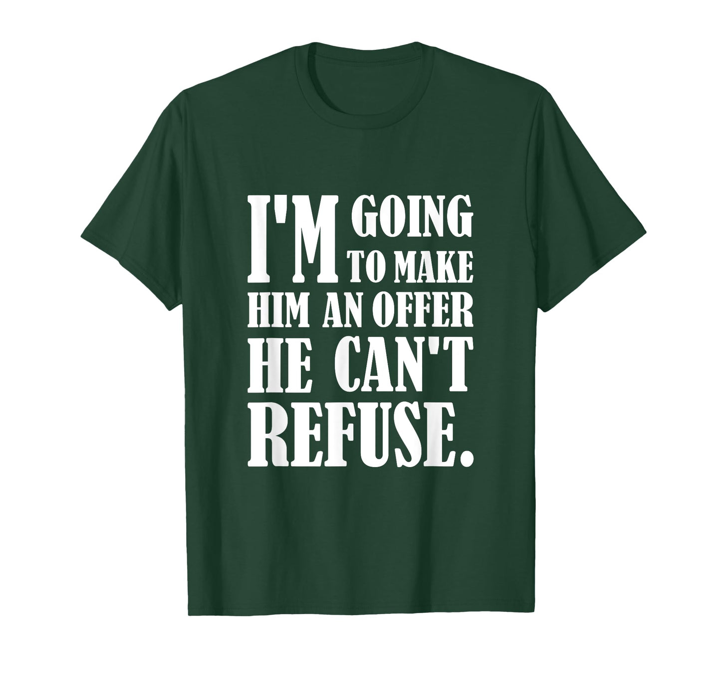 I'm going to make him an offer he can't refuse T-Shirt