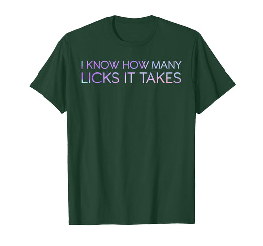 I Know How Many Licks It Takes Funny Candy Lover Lollipop T-Shirt