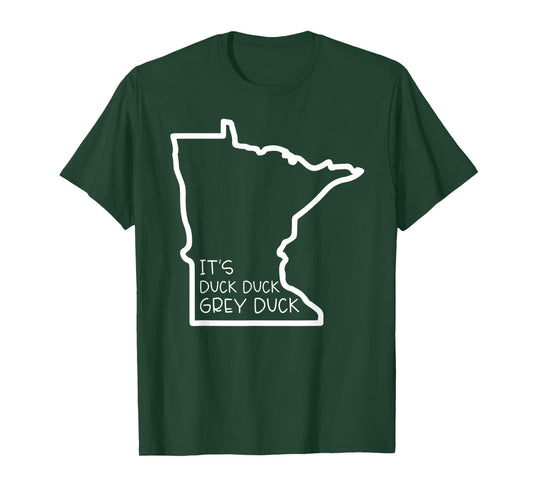 It's Duck Grey Duck Funny Minnesota Talk Language T-Shirt