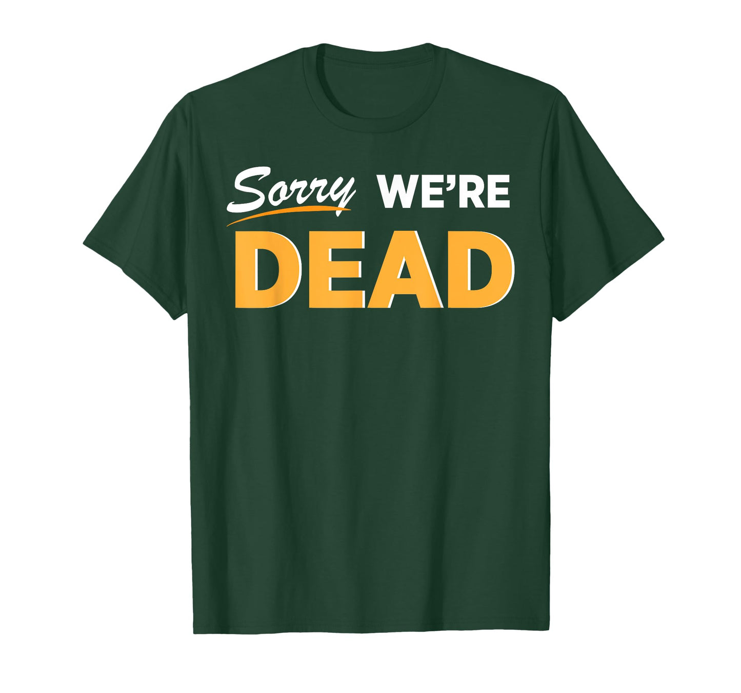Sorry We're Dead Halloween Graphic | Funny Zombie Classic T-Shirt