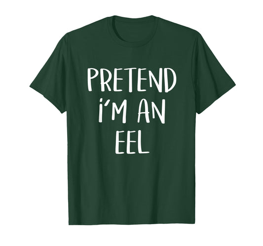Pretend I'm An Eel Costume Funny Fish Halloween Party T-Shirt