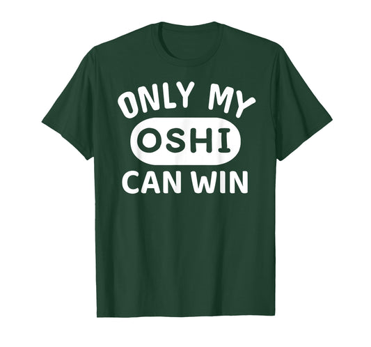 ONLY MY OSHI CAN WIN Japanese Anime Otaku Phrase in English T-Shirt