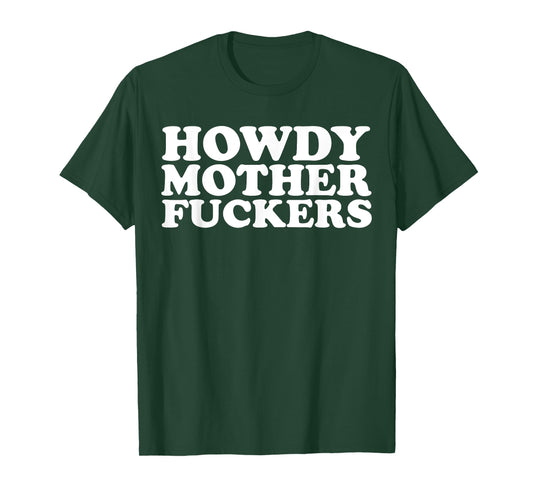 Howdy Motherfuckers funny Sarcastic Texas T-Shirt