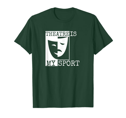 Theatre Is My Sport - Theatre T-shirt T-Shirt