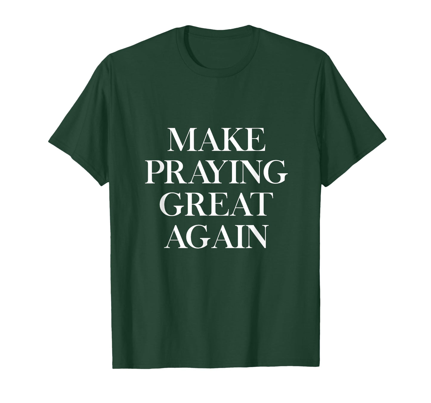 Make Praying Great Again Pray Faith Prayer American Patriot T-Shirt
