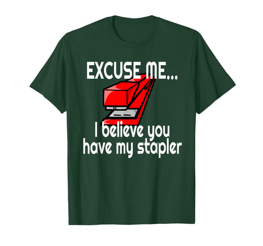 RED STAPLER EXCUSE ME HAVE YOU SEEN MY STAPLER? T-Shirt