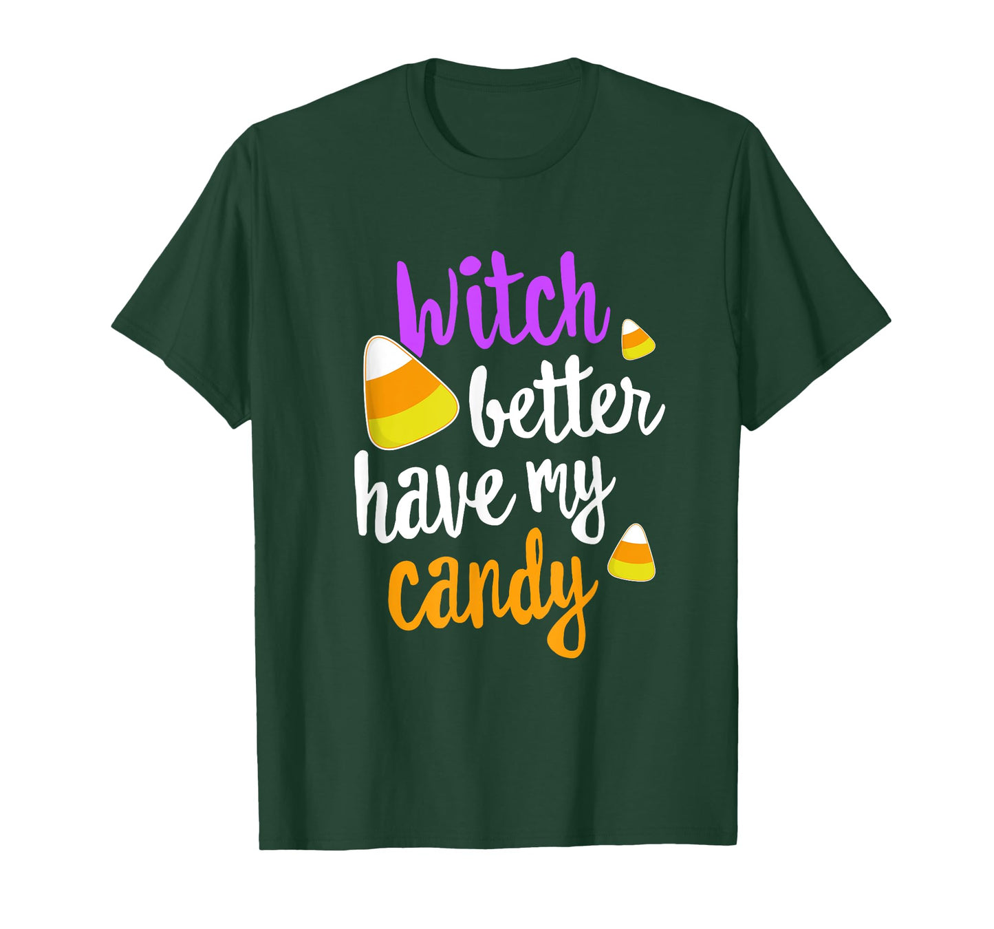 Witch Better Have My Candy Corn Halloween T-Shirt Party Pun