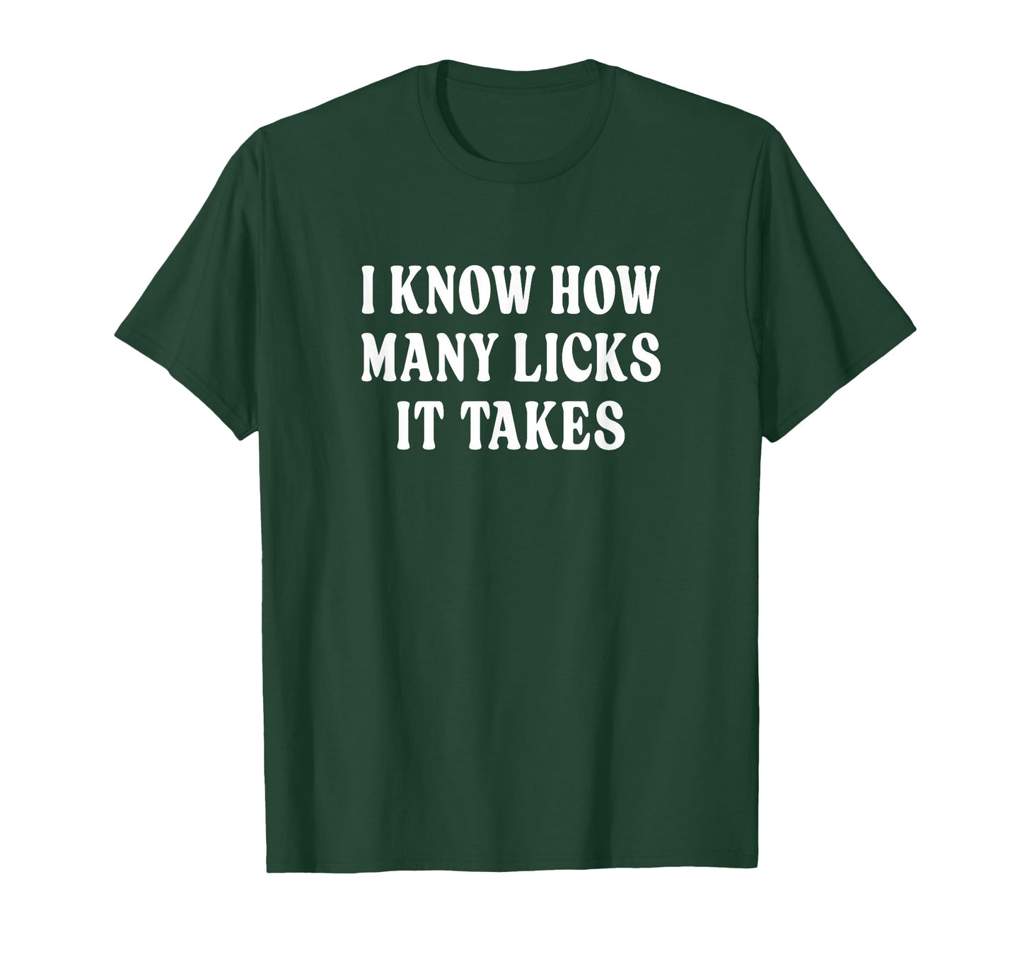 I Know How Many Licks It Takes - T-Shirt