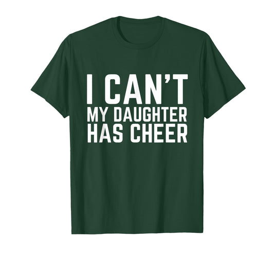 I Can't My Daughter Has Cheer Dad Cheerdad Cheerleading T-Shirt