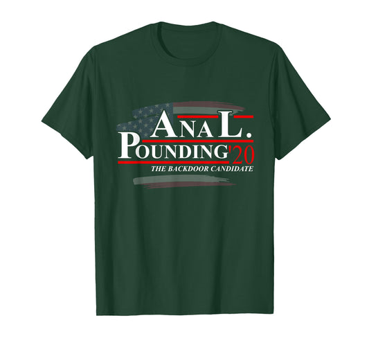 Anal Pounding 2020 | Adult Humor Innuendo Vulgar Election T-Shirt
