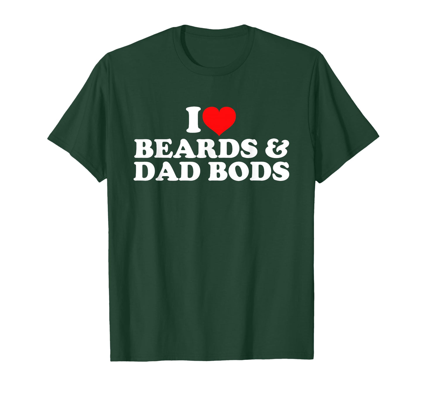 I Love Beards And Dad Bods T-Shirt