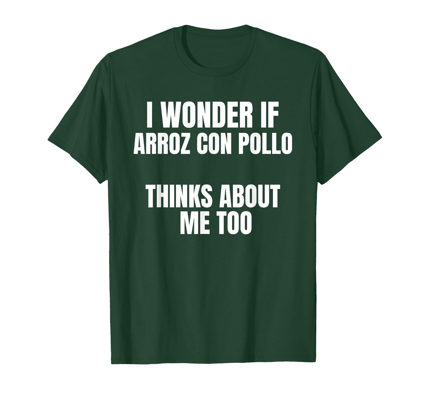 I Wonder If Arroz con Pollo Thinks About Me Too Food Lover T-Shirt