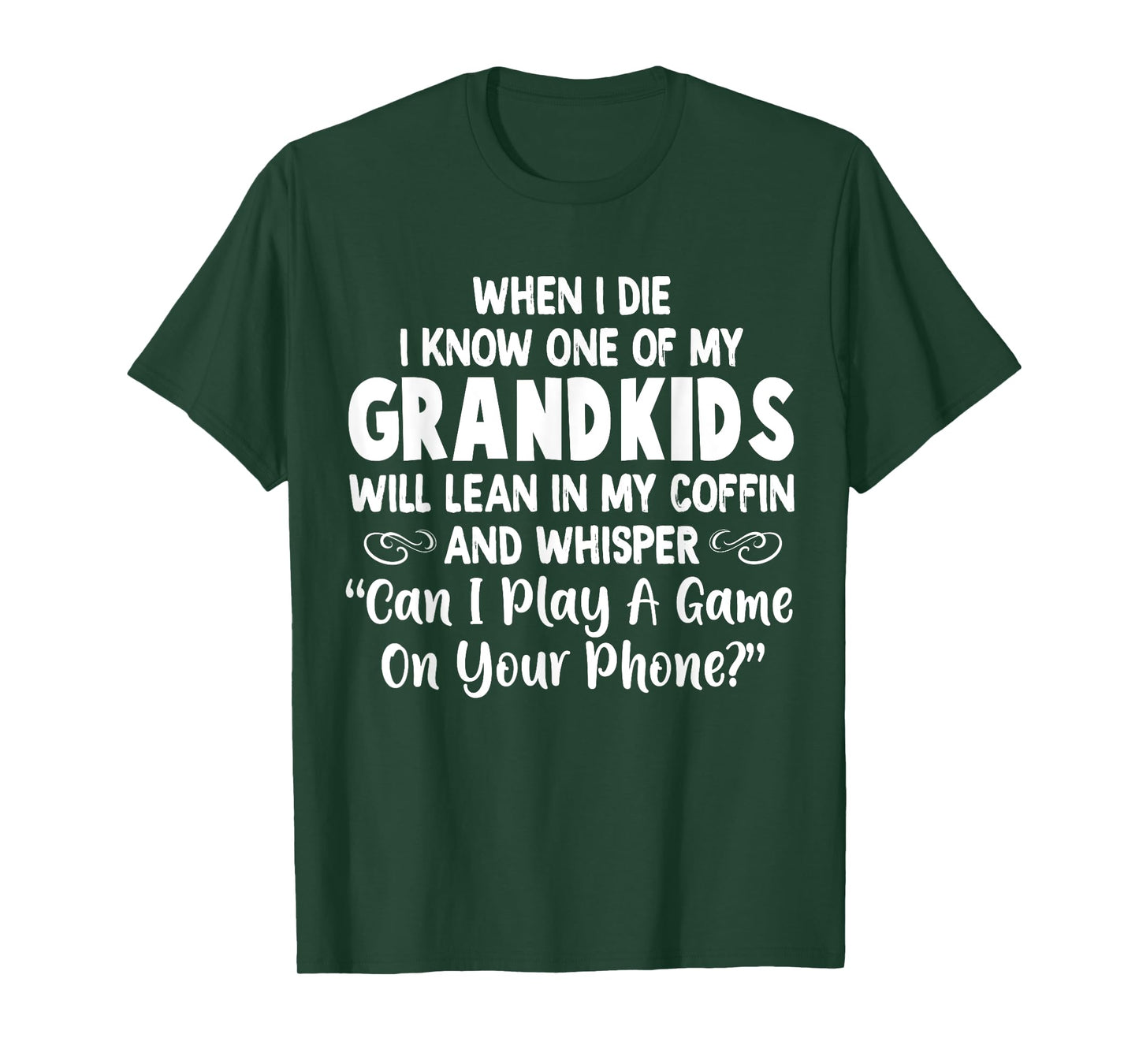When I Die I Know One Of My Grandkids Will Lean I My Coffin T-Shirt
