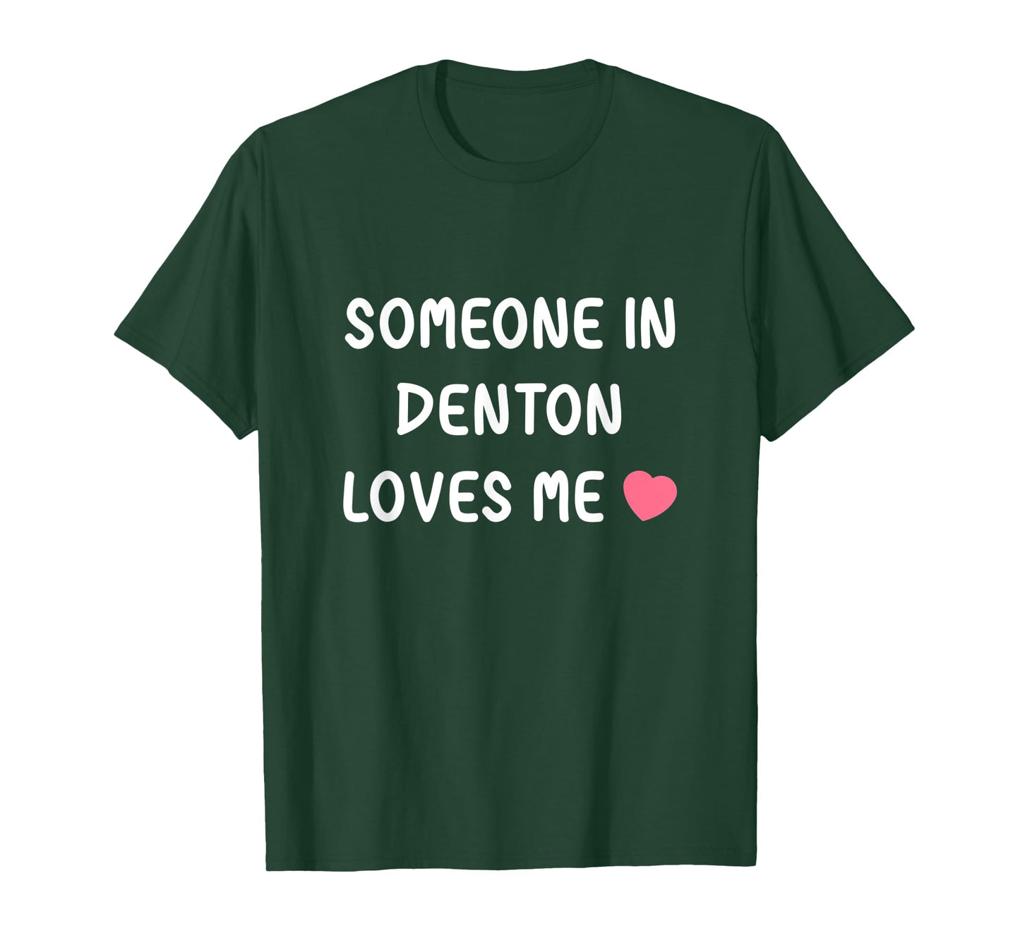 Someone in Denton loves me Denton Texas TX State Love Family T-Shirt
