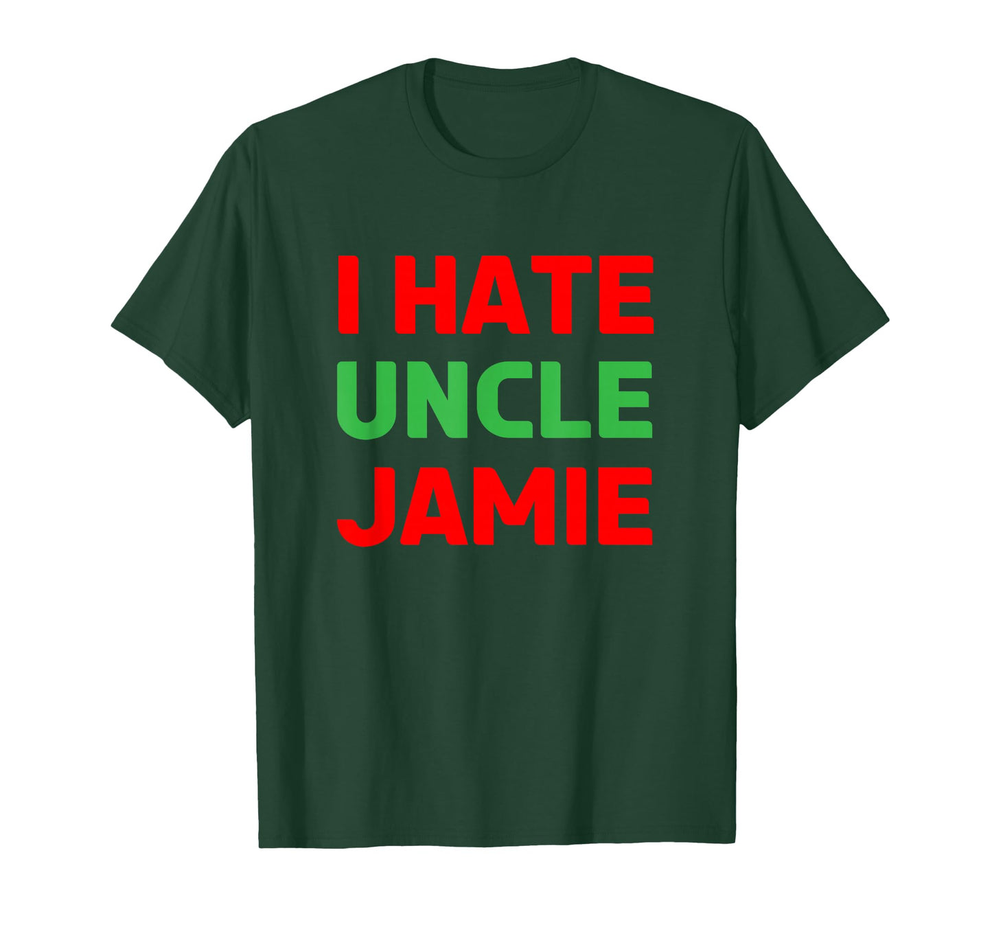 I Hate Uncle Jamie - Sarcastic Christmas - Actually T-Shirt